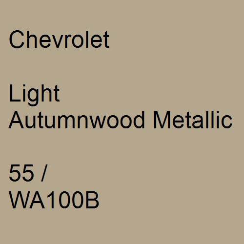 Chevrolet, Light Autumnwood Metallic, 55 / WA100B.